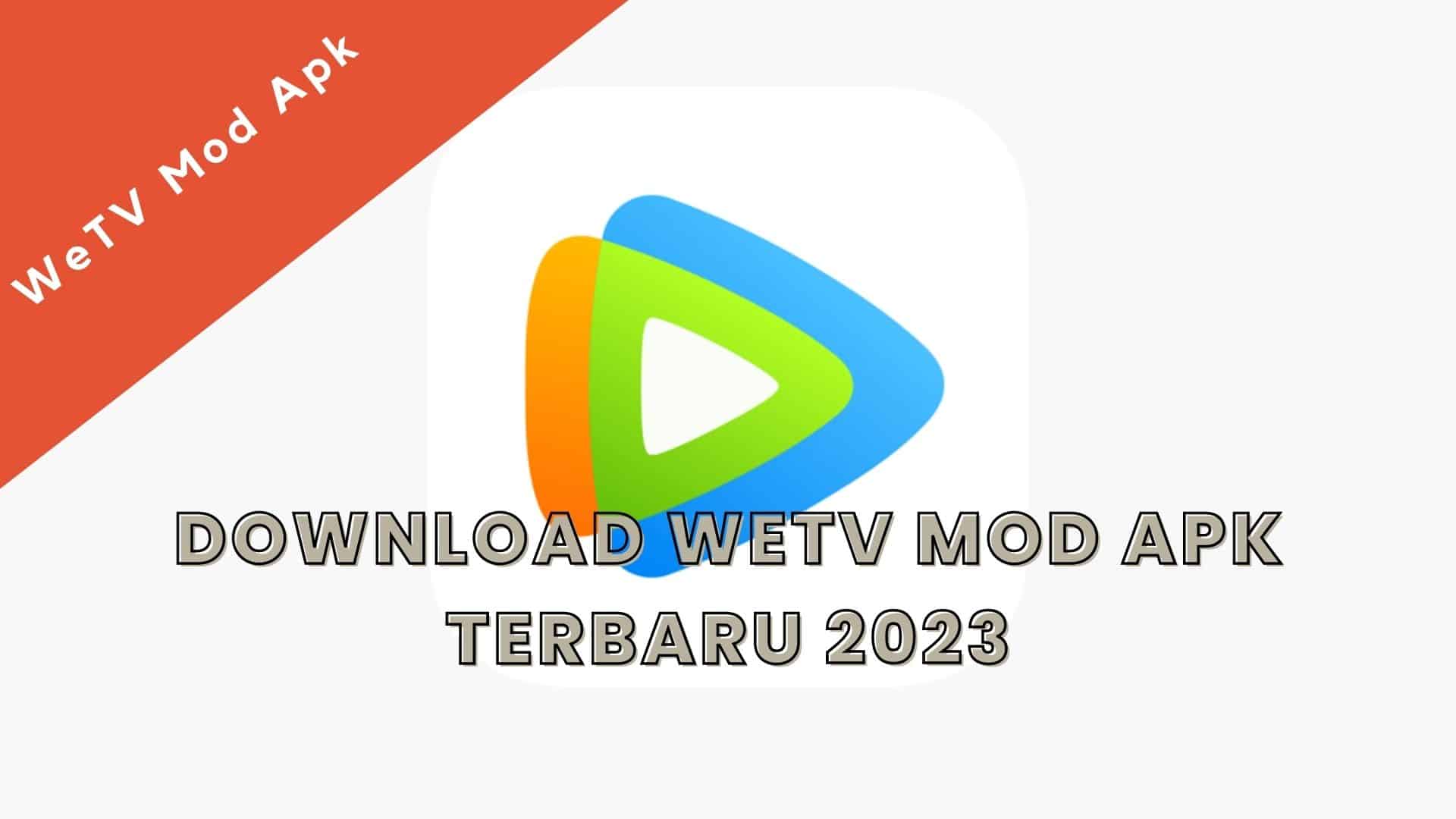 wetv mod apk download terbaru 2023